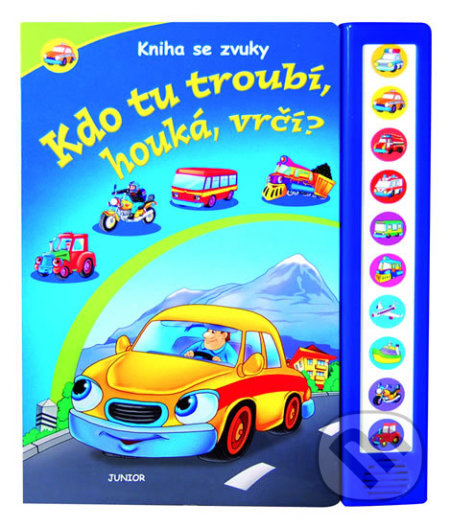 Kniha: Kdo tu troubí, houká, vrčí? (Junior). Junior, 2010 Kniha: Kdo tu troubí, houká, vrčí? (Junior). Junior, 2010