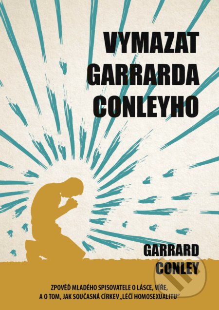 Kniha: Vymazat Garrarda Conleyho (Garrard Conley). XYZ, 2018 Kniha: Vymazat Garrarda Conleyho (Garrard Conley). XYZ, 2018