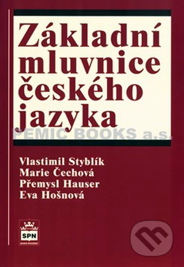 Kniha: Základní mluvnice českého jazyka (Eva Hošnová, Marie Čechová, Přemysl Hauser a Vlastimil Styblík). SPN - pedagogické nakladatelství, 2005 Kniha: Základní mluvnice českého jazyka (Eva Hošnová, Marie Čechová, Přemysl Hauser a Vlastimil Styblík). SPN - pedagogické nakladatelství, 2005