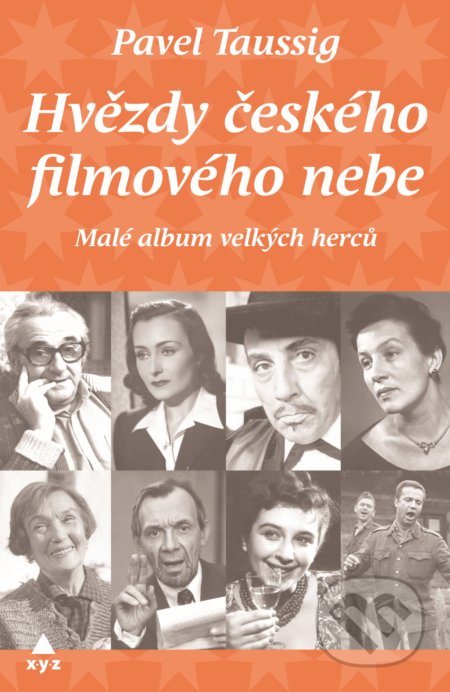 Kniha: Hvězdy českého filmového nebe (Pavel Taussig). XYZ, 2018 Kniha: Hvězdy českého filmového nebe (Pavel Taussig). XYZ, 2018