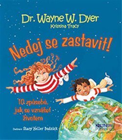 Kniha: Nedej se zastavit! (Wayne W. Dyer). Tomáš Keltner, 2012 Kniha: Nedej se zastavit! (Wayne W. Dyer). Tomáš Keltner, 2012