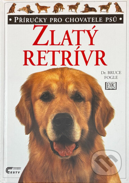 Kniha: Zlatý retrívr (Bruce Fogle). Cesty, 1999 Kniha: Zlatý retrívr (Bruce Fogle). Cesty, 1999
