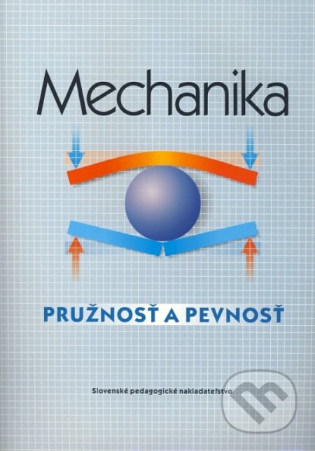 Kniha: Mechanika - Pružnosť a pevnosť - pre SPŠ strojnícke (Anton Daniš). SPN - pedagogické nakladatelství, 2004 Kniha: Mechanika - Pružnosť a pevnosť - pre SPŠ strojnícke (Anton Daniš). SPN - pedagogické nakladatelství, 2004