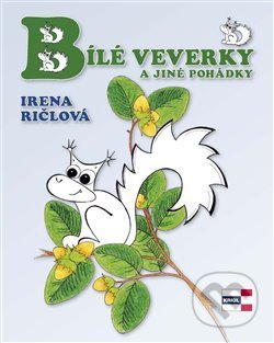 Kniha: Bílé veverky a jiné pohádky (Irena Ričlová). KRIGL, 2013 Kniha: Bílé veverky a jiné pohádky (Irena Ričlová). KRIGL, 2013