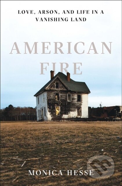 Kniha: American Fire (Monica Hesse). , 2017 Kniha: American Fire (Monica Hesse). , 2017