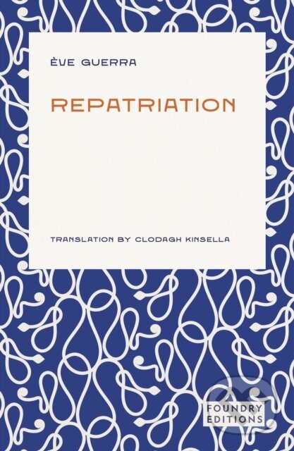 Kniha: Repatriation (Eve Guerra). Foundry Editions, 2026 Kniha: Repatriation (Eve Guerra). Foundry Editions, 2026