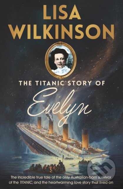 Kniha: The Titanic Story of Evelyn (Lisa Wilkinson). Hachette Australia, 2026 Kniha: The Titanic Story of Evelyn (Lisa Wilkinson). Hachette Australia, 2026