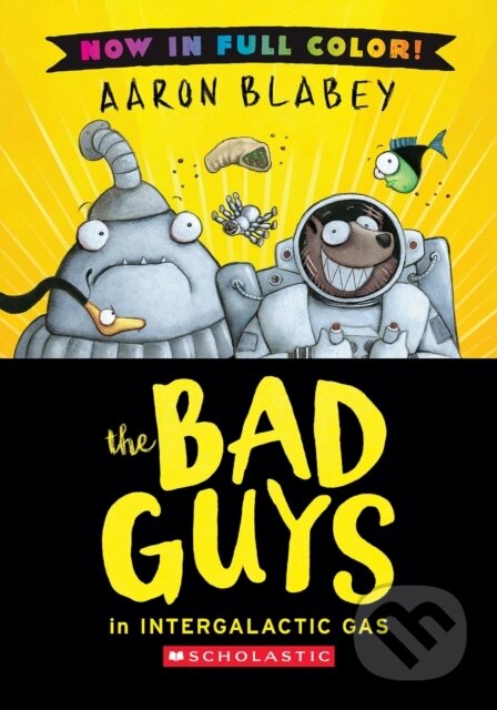 Kniha: The Bad Guys in Intergalactic Gas (Bad Guys #5 Color Edition) (Aaron Blabey). , 2026 Kniha: The Bad Guys in Intergalactic Gas (Bad Guys #5 Color Edition) (Aaron Blabey). , 2026