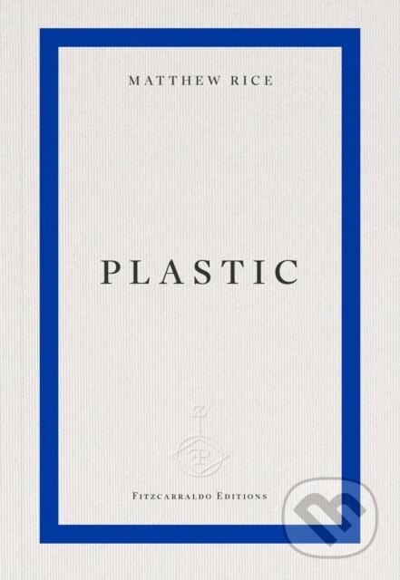 Kniha: plastic (Matthew Rice). Fitzcarraldo Editions, 2026 Kniha: plastic (Matthew Rice). Fitzcarraldo Editions, 2026