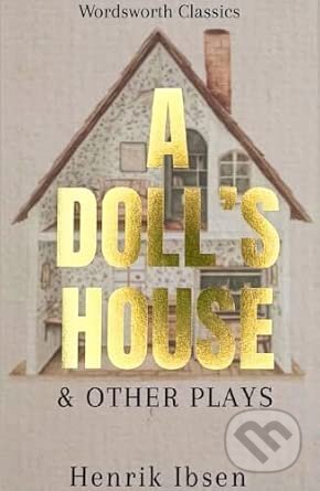 Kniha: A Doll's House (Henrik Ibsen). Wordsworth Editions, 2026 Kniha: A Doll's House (Henrik Ibsen). Wordsworth Editions, 2026