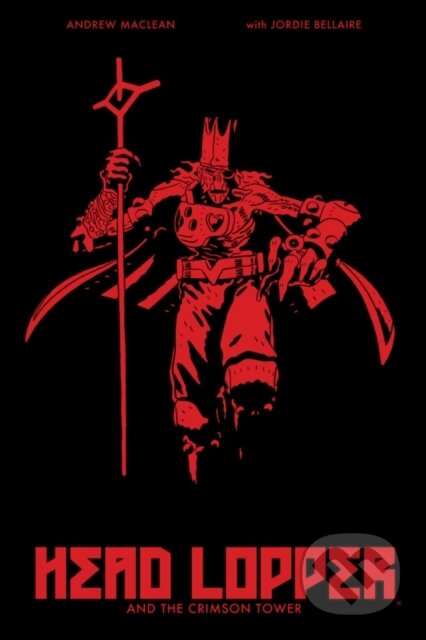 Kniha: Head Lopper Volume 2: Head Lopper and the Crimson Tower (Andrew Maclean). Image Comics, 2022 Kniha: Head Lopper Volume 2: Head Lopper and the Crimson Tower (Andrew Maclean). Image Comics, 2022