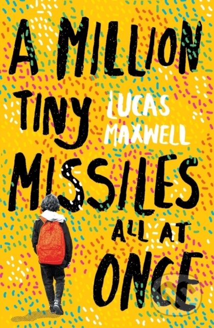 Kniha: A Million Tiny Missiles All At Once (Lucas Maxwell). Chicken House, 2026 Kniha: A Million Tiny Missiles All At Once (Lucas Maxwell). Chicken House, 2026