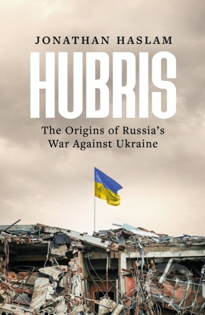 Kniha: Hubris (Jonathan Haslam). Apollo, 2024 Kniha: Hubris (Jonathan Haslam). Apollo, 2024