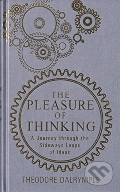 Kniha: The Pleasure of Thinking (Dalrymple Theodore). , 2025 Kniha: The Pleasure of Thinking (Dalrymple Theodore). , 2025