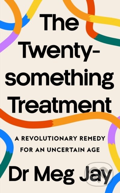 Kniha: The Twentysomething Treatment (Meg Jay). Fourth Estate, 2024 Kniha: The Twentysomething Treatment (Meg Jay). Fourth Estate, 2024