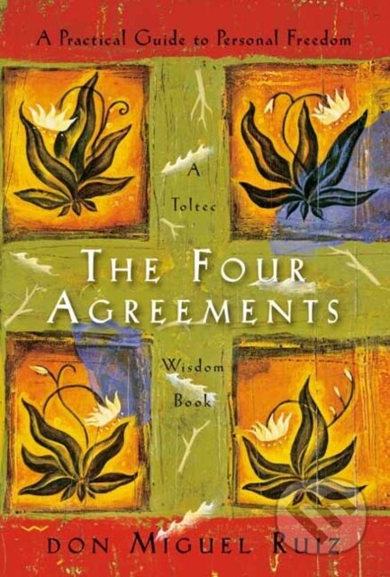 Kniha: The Four Agreements (Don Miguel Ruiz). TarcherPerigee, 2025 Kniha: The Four Agreements (Don Miguel Ruiz). TarcherPerigee, 2025