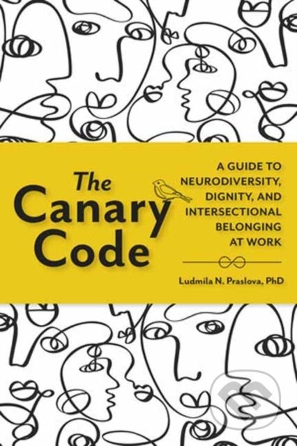 Kniha: The Canary Code (Ludmila N Praslova). Berrett-Koehler Publishers, 2026 Kniha: The Canary Code (Ludmila N Praslova). Berrett-Koehler Publishers, 2026