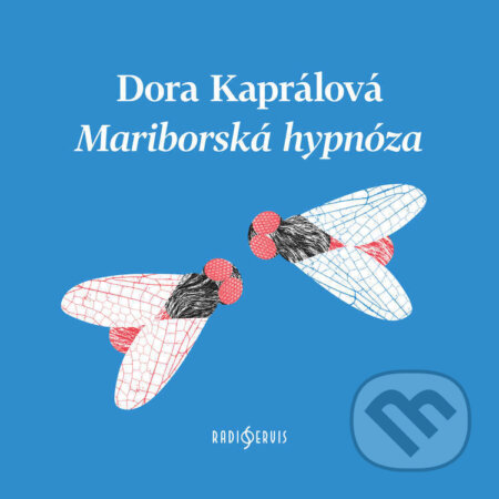 Audiokniha: Mariborská hypnóza (Dora Kaprálová). Radioservis, 2026 Audiokniha: Mariborská hypnóza (Dora Kaprálová). Radioservis, 2026