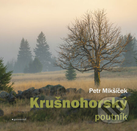 E-kniha: Krušnohorský poutník (Petr Mikšíček). Garamond, 2026 E-kniha: Krušnohorský poutník (Petr Mikšíček). Garamond, 2026