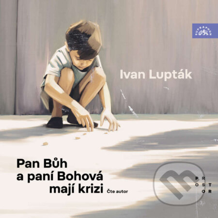 Audiokniha: Pan Bůh a paní Bohová mají krizi (Ivan Lupták). SUPRAPHON a Nakladatelství Prostor, 2026 Audiokniha: Pan Bůh a paní Bohová mají krizi (Ivan Lupták). SUPRAPHON a Nakladatelství Prostor, 2026