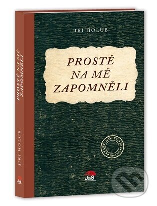 Kniha: Prostě na mě zapomněli (Jiří Holub). Jas, 2026 Kniha: Prostě na mě zapomněli (Jiří Holub). Jas, 2026
