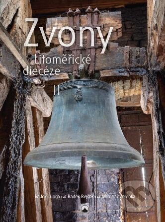 Kniha: Zvony Litoměřické diecéze II. (Karmelitánské nakladatelství). Karmelitánské nakladatelství, 2026 Kniha: Zvony Litoměřické diecéze II. (Karmelitánské nakladatelství). Karmelitánské nakladatelství, 2026