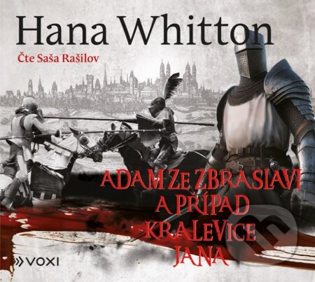 Audiokniha: Adam ze Zbraslavi a případ kralevice Jana (audiokniha na CD) (Hana Whitton). Voxi, 2026 Audiokniha: Adam ze Zbraslavi a případ kralevice Jana (audiokniha na CD) (Hana Whitton). Voxi, 2026