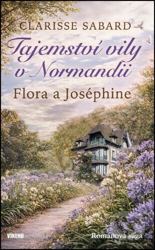 Kniha: Tajemství vily v Normandii - Flora a Joséphine (Clarisse Sabard). Víkend, 2026 Kniha: Tajemství vily v Normandii - Flora a Joséphine (Clarisse Sabard). Víkend, 2026