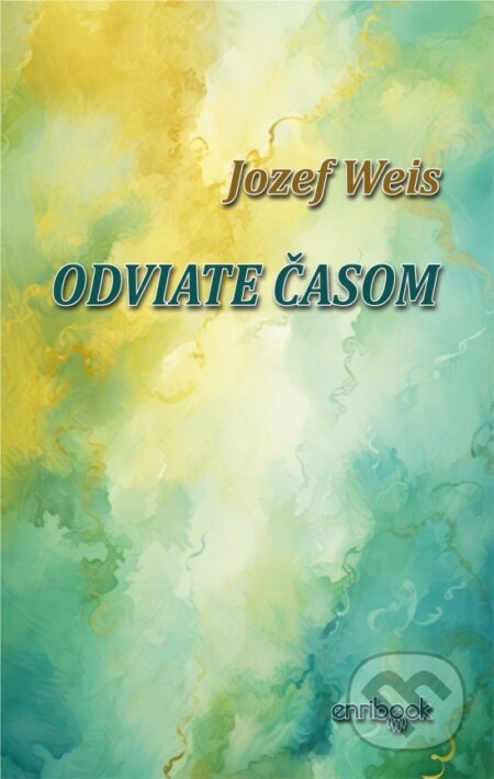 Kniha: Odviate časom (Jozef Weis). Enribook, 2026 Kniha: Odviate časom (Jozef Weis). Enribook, 2026
