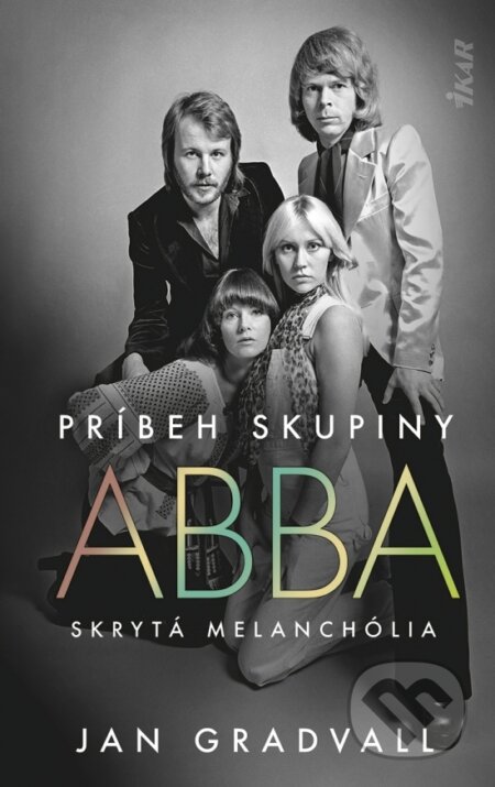 Kniha: Príbeh skupiny ABBA: Skrytá melanchólia (Jan Gradvall). Ikar, 2026 Kniha: Príbeh skupiny ABBA: Skrytá melanchólia (Jan Gradvall). Ikar, 2026