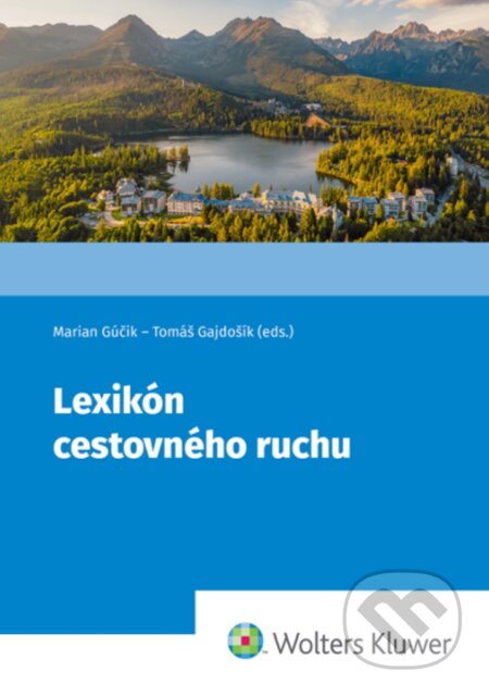 Kniha: Lexikón cestovného ruchu (Tomáš Gajdošík a Marian Gúčik). Wolters Kluwer, 2026 Kniha: Lexikón cestovného ruchu (Tomáš Gajdošík a Marian Gúčik). Wolters Kluwer, 2026