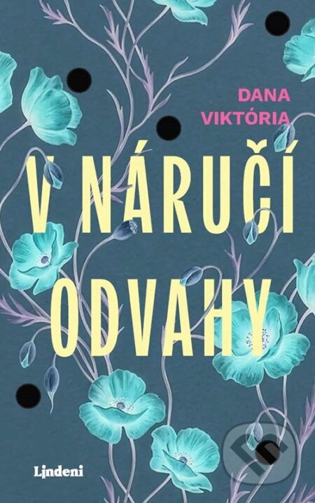 Kniha: V náručí odvahy (Dana Viktória). Lindeni, 2026 Kniha: V náručí odvahy (Dana Viktória). Lindeni, 2026
