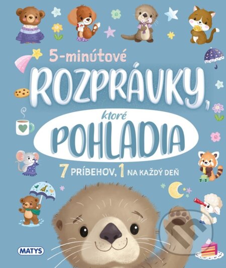 Kniha: 5-minútové rozprávky, ktoré pohladia (autorov kolektív). Matys, 2026 Kniha: 5-minútové rozprávky, ktoré pohladia (autorov kolektív). Matys, 2026