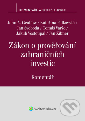 Kniha: Zákon o prověřování zahraničních investic (Komentář) (John A. Gealfow, Kateřina Palkovská, Jan Svoboda, Tomáš Varšo, Jakub Vostoupal a Jan Zibner). Wolters Kluwer ČR, 2026 Kniha: Zákon o prověřování zahraničních investic (Komentář) (John A. Gealfow, Kateřina Palkovská, Jan Svoboda, Tomáš Varšo, Jakub Vostoupal a Jan Zibner). Wolters Kluwer ČR, 2026