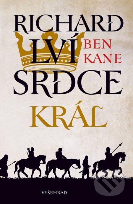 Kniha: Richard Lví srdce: Král (Ben Kane). Vyšehrad, 2026 Kniha: Richard Lví srdce: Král (Ben Kane). Vyšehrad, 2026