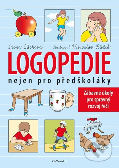 Kniha: Logopedie nejen pro předškoláky (Irena Šáchová). Nakladatelství Fragment, 2026 Kniha: Logopedie nejen pro předškoláky (Irena Šáchová). Nakladatelství Fragment, 2026