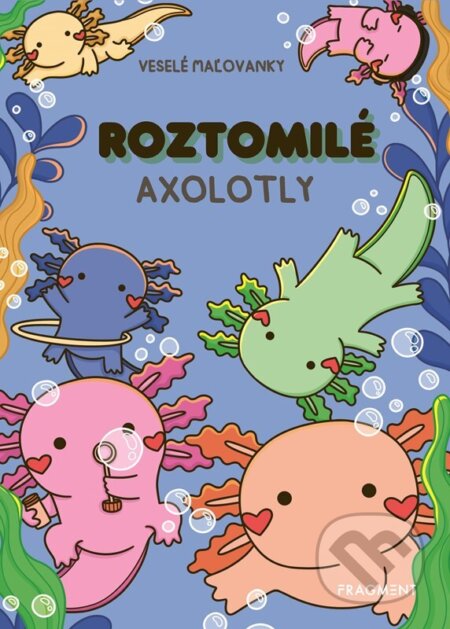 Kniha: Roztomilé axolotly (Fragment). Fragment, 2026 Kniha: Roztomilé axolotly (Fragment). Fragment, 2026