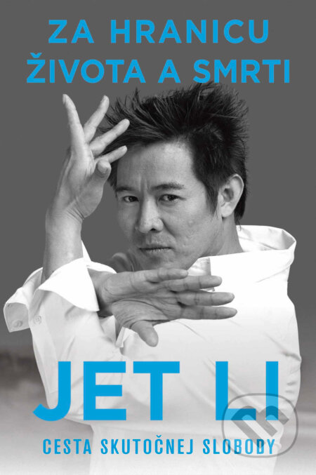 Kniha: Za hranicu života a smrti (Jet Li). Eastone Books, 2026 Kniha: Za hranicu života a smrti (Jet Li). Eastone Books, 2026