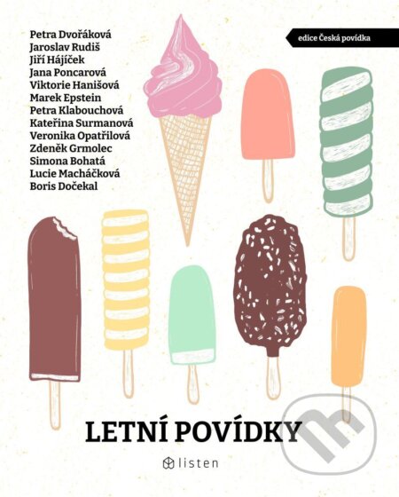 E-kniha: Letní povídky (Petra Klabouchová, Lucie Macháčková, Veronika Opatřilová, Kateřina Surmanová, Jiří Hájíček, Viktorie Hanišová, Marek Epstein, Boris Dočekal, Simona Bohatá, Petra Dvořáková, Jana Poncarová, Jaroslav Rudiš a Zdeněk Grmolec). Listen, 2026 E-kniha: Letní povídky (Petra Klabouchová, Lucie Macháčková, Veronika Opatřilová, Kateřina Surmanová, Jiří Hájíček, Viktorie Hanišová, Marek Epstein, Boris Dočekal, Simona Bohatá, Petra Dvořáková, Jana Poncarová, Jaroslav Rudiš a Zdeněk Grmolec). Listen, 2026
