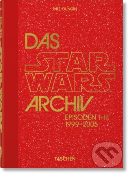 Kniha: Das Star Wars Archiv. 1999–2005. 40th Ed. (Paul Duncan). Taschen, 2022 Kniha: Das Star Wars Archiv. 1999–2005. 40th Ed. (Paul Duncan). Taschen, 2022