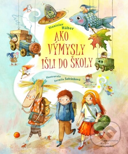 Kniha: Ako Výmysly išli do školy (Stanislav Háber). Vydavateľstvo Matice slovenskej, 2026 Kniha: Ako Výmysly išli do školy (Stanislav Háber). Vydavateľstvo Matice slovenskej, 2026