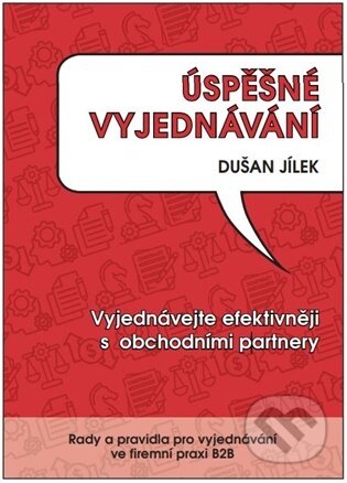 Kniha: Úspěšné vyjednávání (Dušan Jílek). Powerprint, 2026 Kniha: Úspěšné vyjednávání (Dušan Jílek). Powerprint, 2026