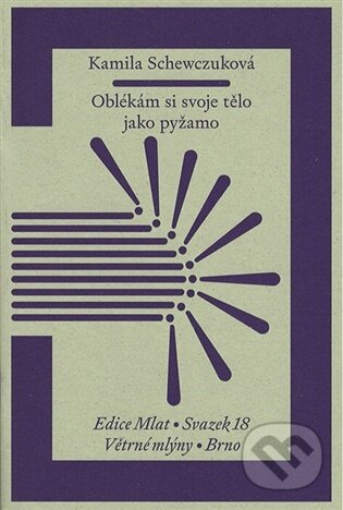 Kniha: Oblékám si svoje tělo jako pyžamo (Kamila Schewczuková). Větrné mlýny, 2026 Kniha: Oblékám si svoje tělo jako pyžamo (Kamila Schewczuková). Větrné mlýny, 2026