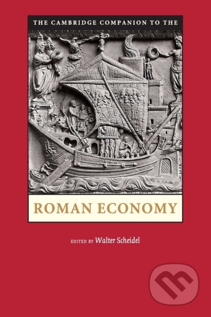 Kniha: The Cambridge Companion to the Roman Economy (Walter Scheidel). Cambridge University Press, 2012 Kniha: The Cambridge Companion to the Roman Economy (Walter Scheidel). Cambridge University Press, 2012