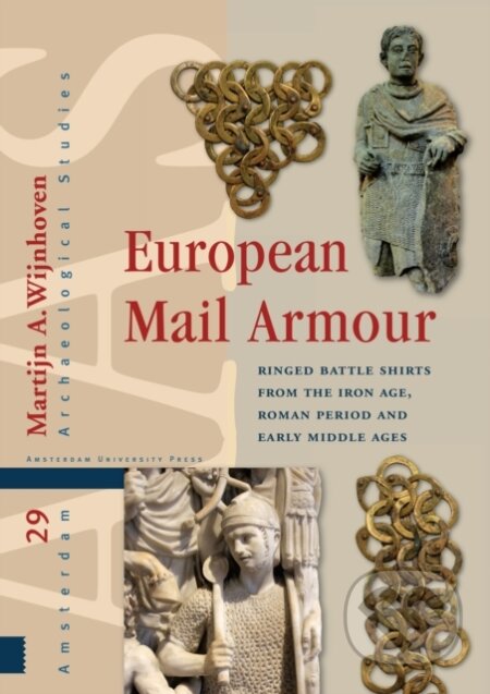 Kniha: European Mail Armour (Martijn A. Wijnhoven). Amsterdam University Press, 2021 Kniha: European Mail Armour (Martijn A. Wijnhoven). Amsterdam University Press, 2021