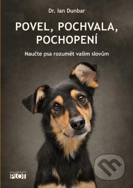 Kniha: Povel, pochvala, pochopení (Ian Dunbar). Plot, 2026 Kniha: Povel, pochvala, pochopení (Ian Dunbar). Plot, 2026