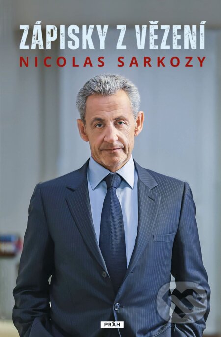 E-kniha: Zápisky z vězení (Nicolas Sarkozy). Práh, 2026 E-kniha: Zápisky z vězení (Nicolas Sarkozy). Práh, 2026