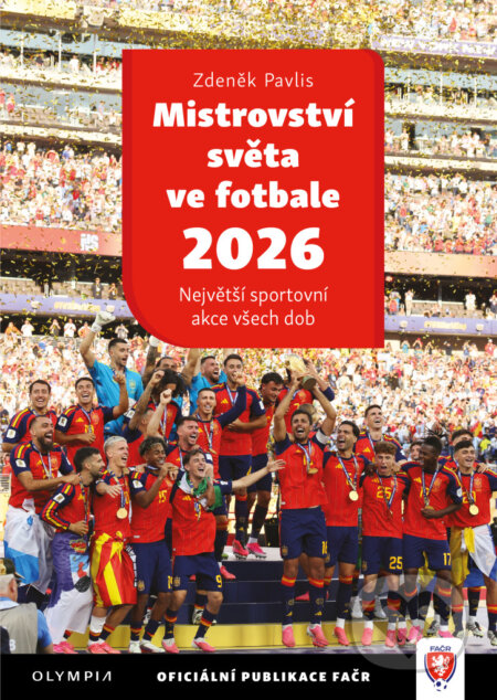 Kniha: Mistrovství světa ve fotbale 2026 (Zdeněk Pavlis). Olympia, 2026 Kniha: Mistrovství světa ve fotbale 2026 (Zdeněk Pavlis). Olympia, 2026