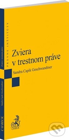 Kniha: Zviera v trestnom práve (Sandra Capik Geschwandtner). C. H. Beck SK, 2026 Kniha: Zviera v trestnom práve (Sandra Capik Geschwandtner). C. H. Beck SK, 2026