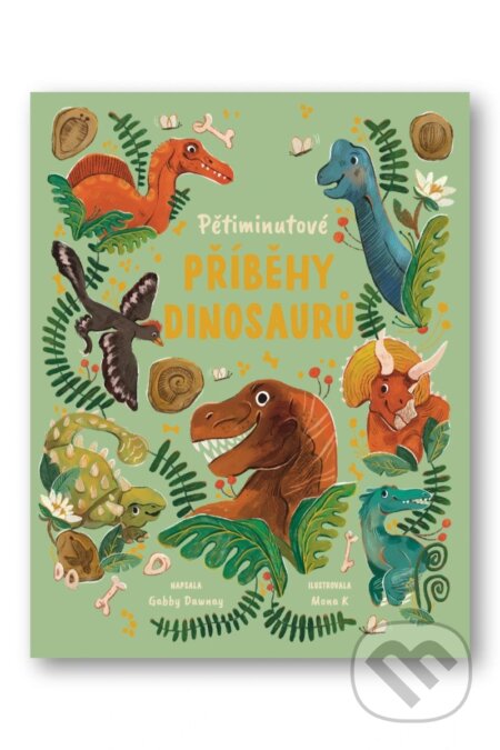 Kniha: Pětiminutové příběhy dinosaurů (Gabby Dawney). Svojtka&Co., 2026 Kniha: Pětiminutové příběhy dinosaurů (Gabby Dawney). Svojtka&Co., 2026